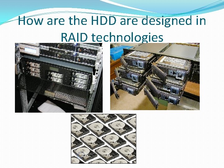 How are the HDD are designed in RAID technologies 