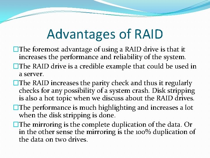 Advantages of RAID �The foremost advantage of using a RAID drive is that it