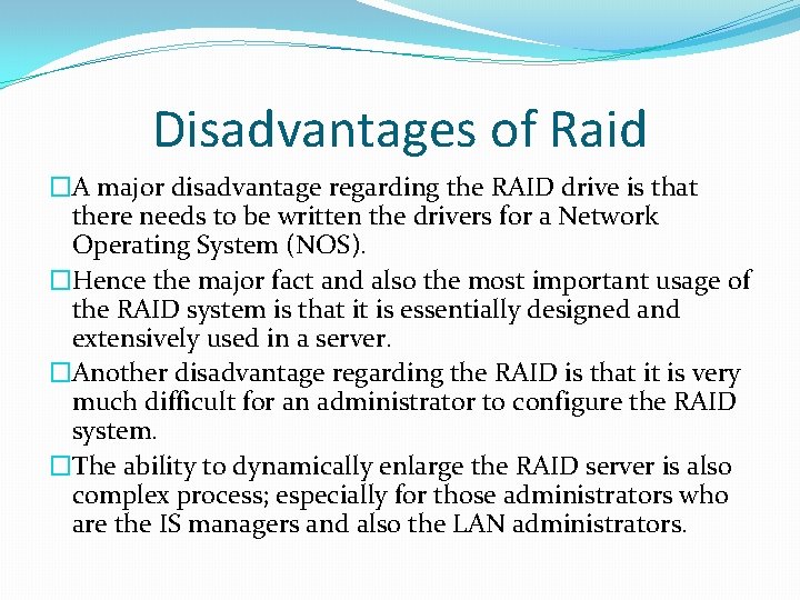 Disadvantages of Raid �A major disadvantage regarding the RAID drive is that there needs