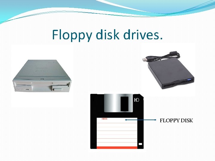 Floppy disk drives. FLOPPY DISK 