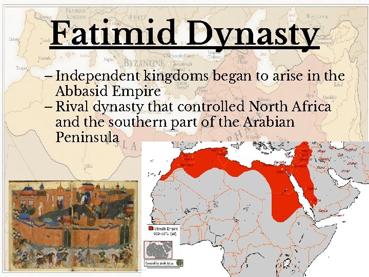 Fatimid Dynasty – Independent kingdoms began to arise in the Abbasid Empire – Rival