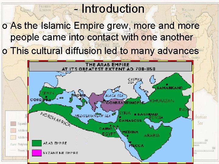 - Introduction o As the Islamic Empire grew, more and more people came into