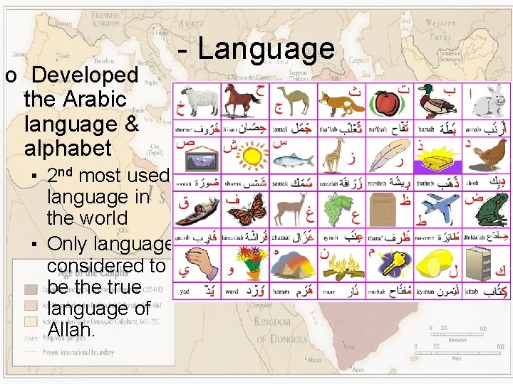 o Developed the Arabic language & alphabet ▪ 2 nd most used language in