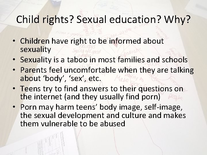 Child rights? Sexual education? Why? • Children have right to be informed about sexuality