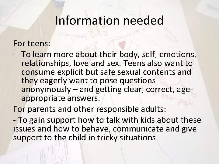 Information needed For teens: - To learn more about their body, self, emotions, relationships,