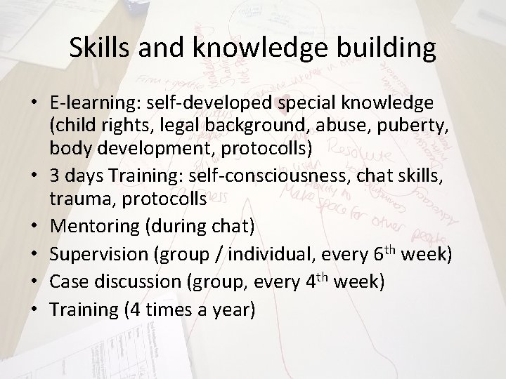 Skills and knowledge building • E-learning: self-developed special knowledge (child rights, legal background, abuse,