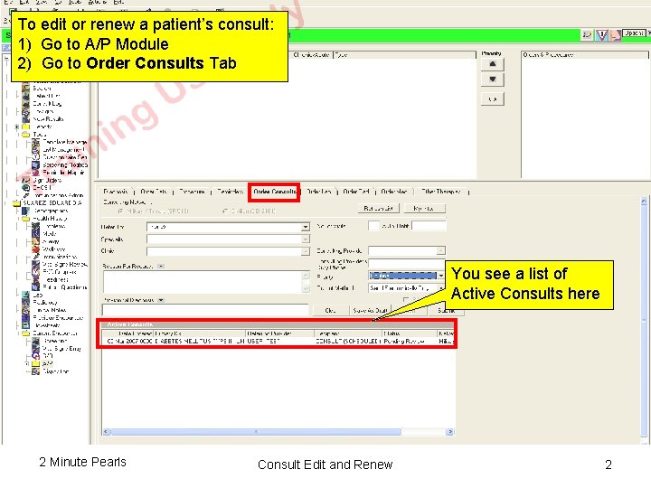 To edit or renew a patient’s consult: 1) Go to A/P Module 2) Go