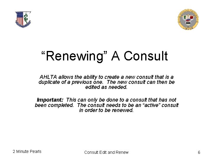 “Renewing” A Consult AHLTA allows the ability to create a new consult that is