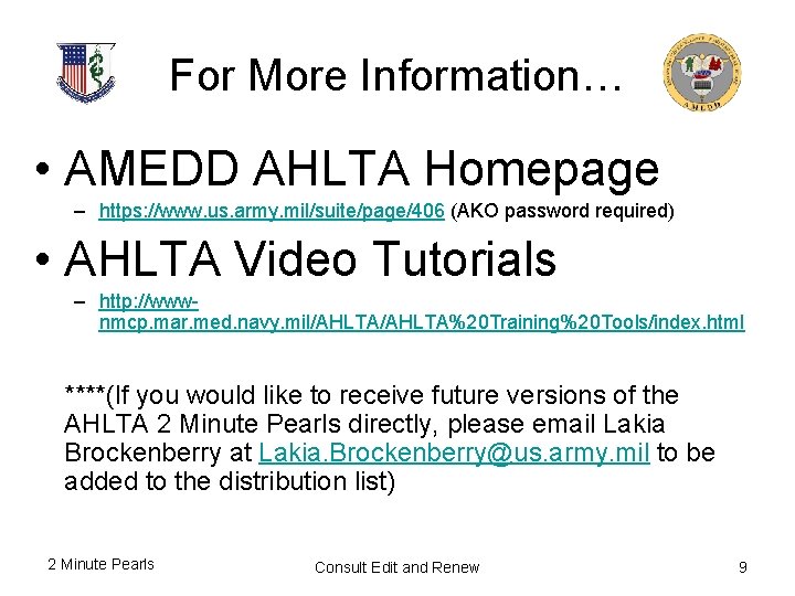 For More Information… • AMEDD AHLTA Homepage – https: //www. us. army. mil/suite/page/406 (AKO