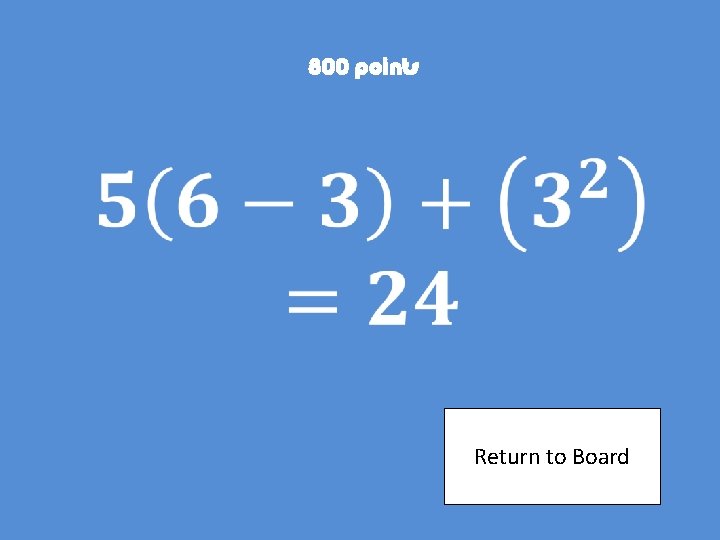 800 points Return to Board 