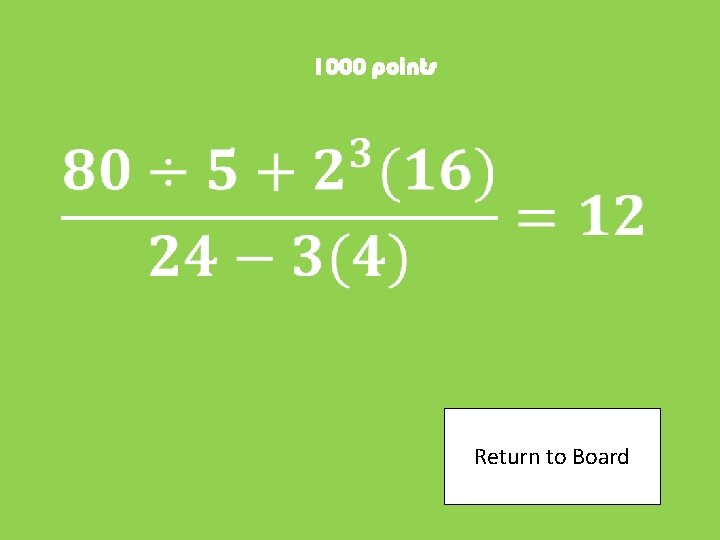 1000 points Return to Board 