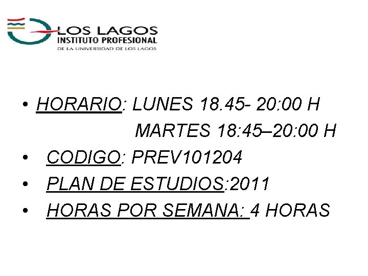  • HORARIO: LUNES 18. 45 - 20: 00 H MARTES 18: 45– 20: