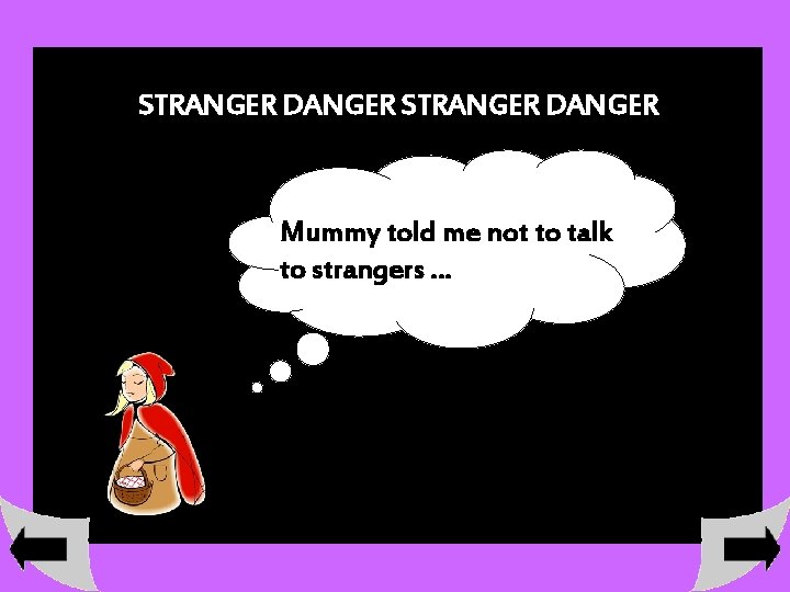 STRANGER DANGER Mummy told me not to talk to strangers … 