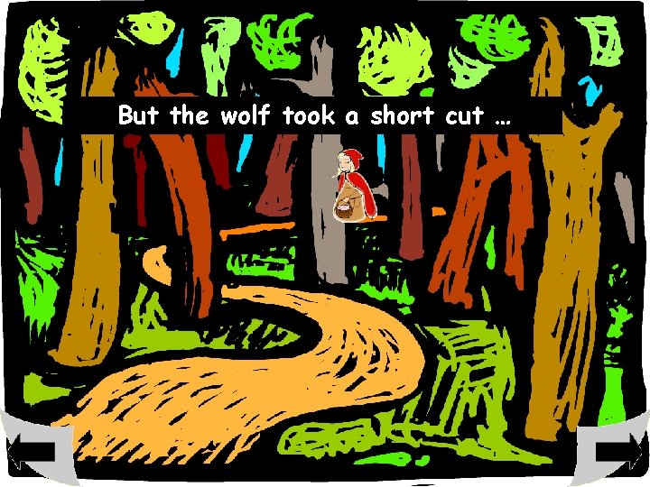 But the wolf took a short cut … 