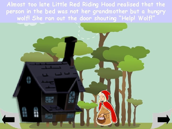 Almost too late Little Red Riding Hood realised that the person in the bed