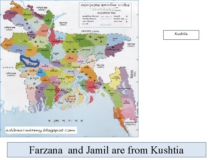 Kushtia Farzana and Jamil are from Kushtia 