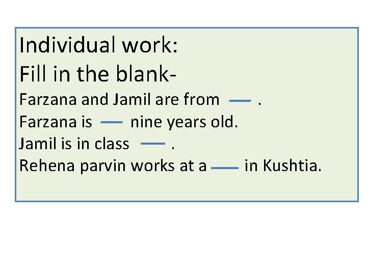 Individual work: Fill in the blank- Farzana and Jamil are from. Farzana is nine