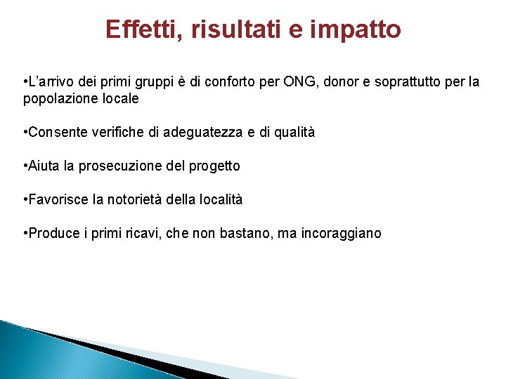 Effetti, risultati e impatto • L’arrivo dei primi gruppi è di conforto per ONG,