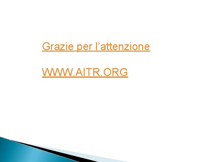 Grazie per l’attenzione WWW. AITR. ORG 