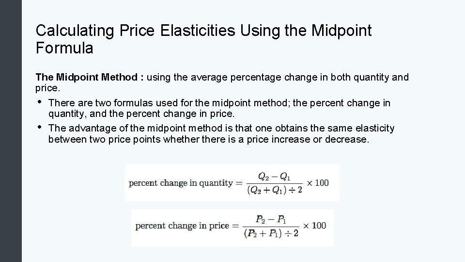 Calculating Price Elasticities Using the Midpoint Formula The Midpoint Method : using the average