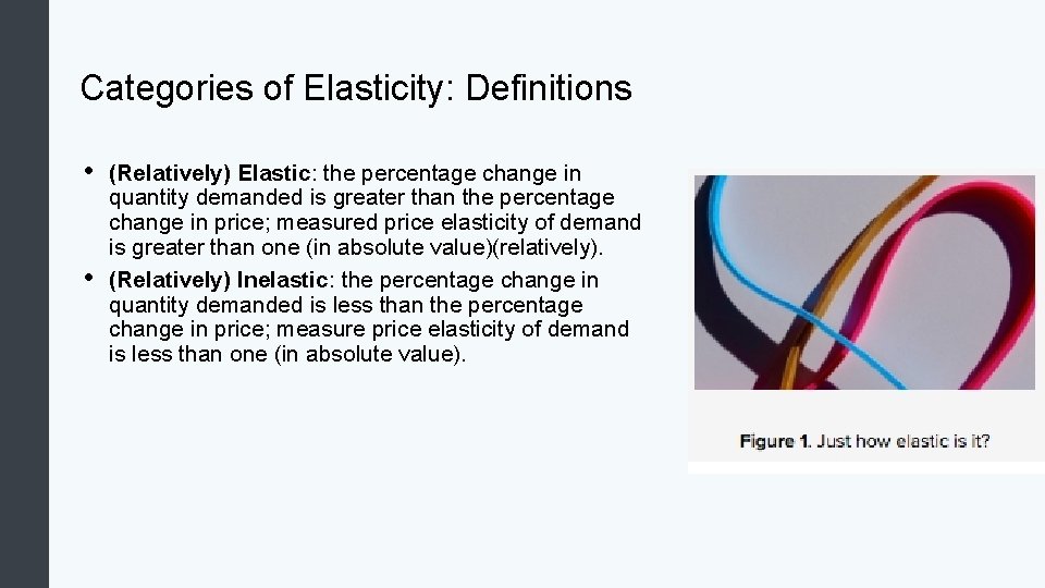 Categories of Elasticity: Definitions • • (Relatively) Elastic: the percentage change in quantity demanded