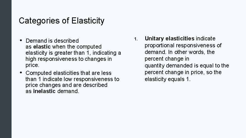 Categories of Elasticity • • Demand is described as elastic when the computed elasticity