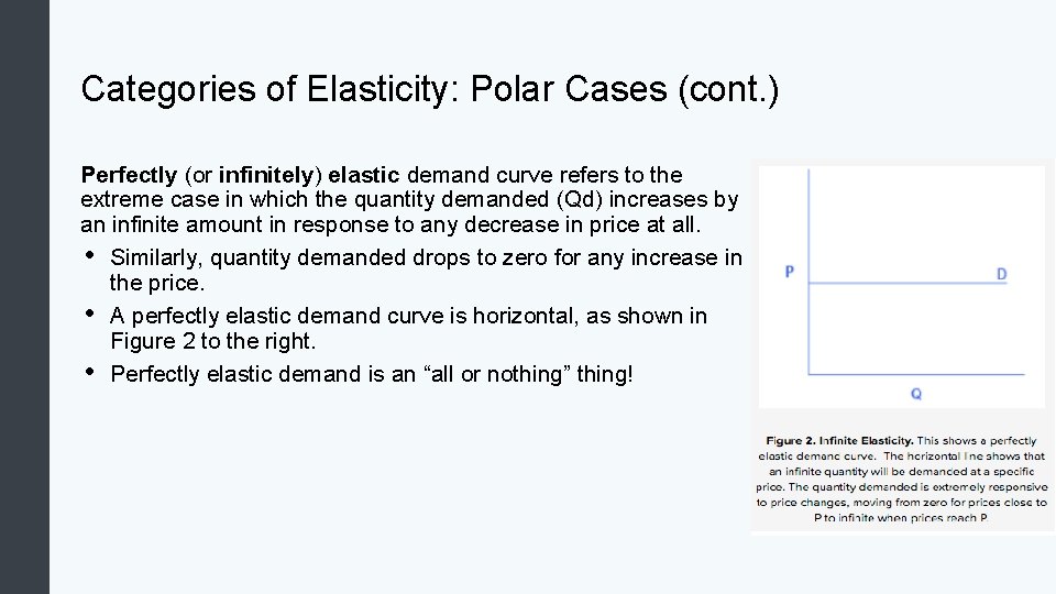 Categories of Elasticity: Polar Cases (cont. ) Perfectly (or infinitely) elastic demand curve refers