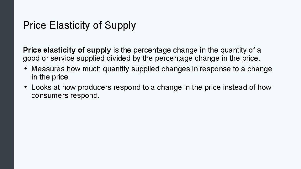 Price Elasticity of Supply Price elasticity of supply is the percentage change in the