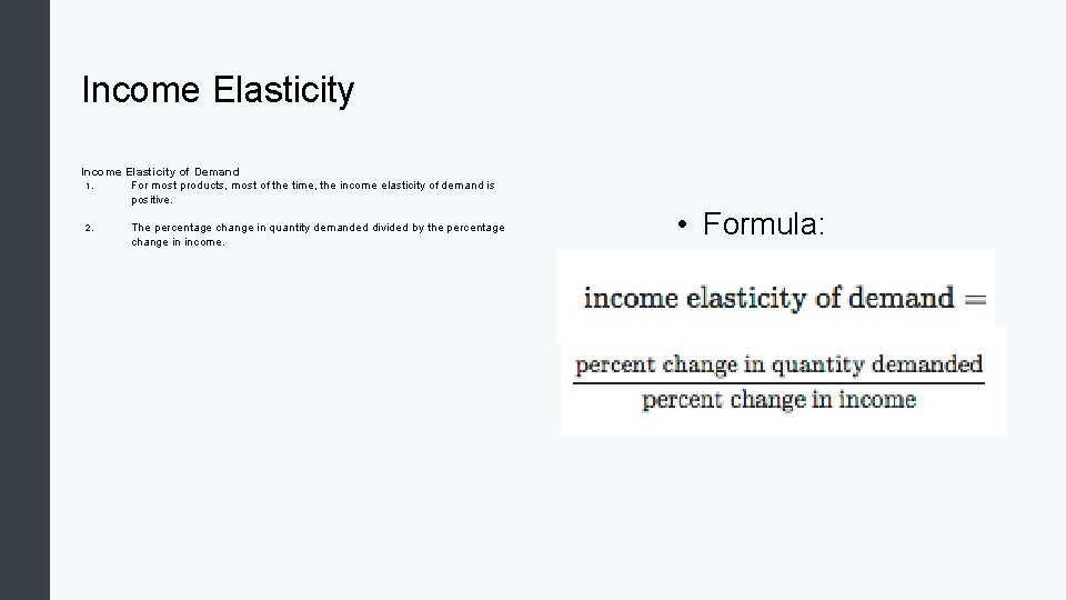 Income Elasticity of Demand 1. For most products, most of the time, the income