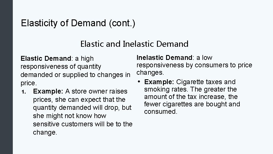 Elasticity of Demand (cont. ) Elastic and Inelastic Demand Elastic Demand: a high responsiveness