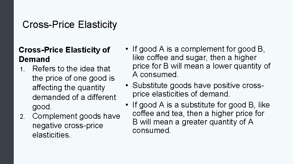 Cross-Price Elasticity • If good A is a complement for good B, Cross-Price Elasticity