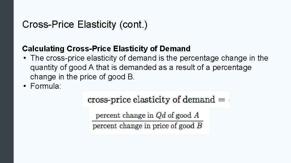 Cross-Price Elasticity (cont. ) Calculating Cross-Price Elasticity of Demand • The cross-price elasticity of