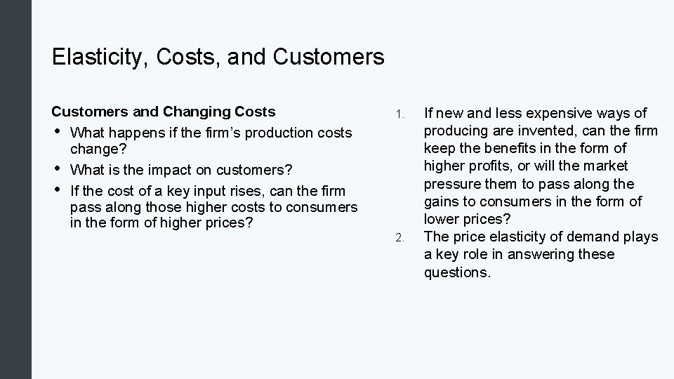 Elasticity, Costs, and Customers and Changing Costs • What happens if the firm’s production