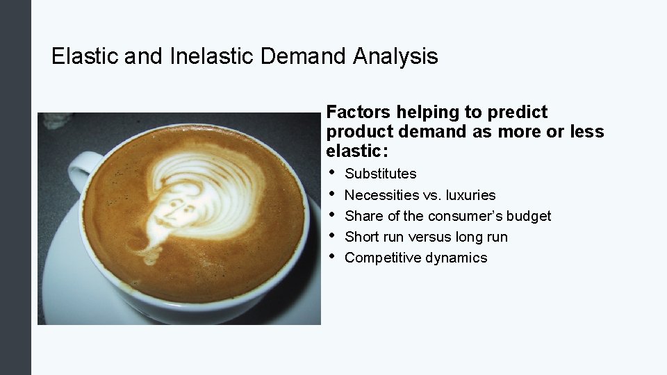 Elastic and Inelastic Demand Analysis Factors helping to predict product demand as more or
