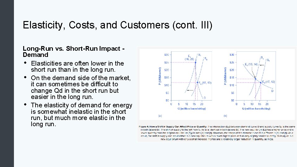 Elasticity, Costs, and Customers (cont. III) Long-Run vs. Short-Run Impact Demand • Elasticities are