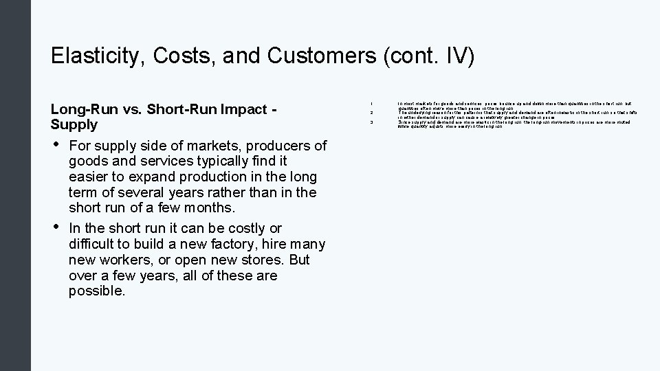 Elasticity, Costs, and Customers (cont. IV) Long-Run vs. Short-Run Impact Supply • For supply