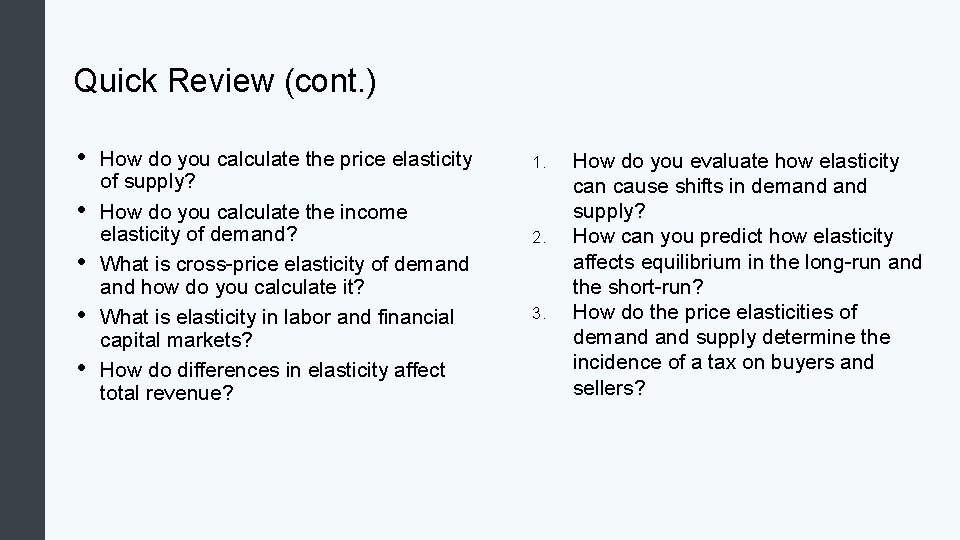 Quick Review (cont. ) • • • How do you calculate the price elasticity