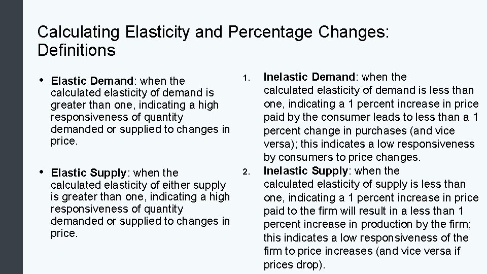 Calculating Elasticity and Percentage Changes: Definitions • Elastic Demand: when the calculated elasticity of