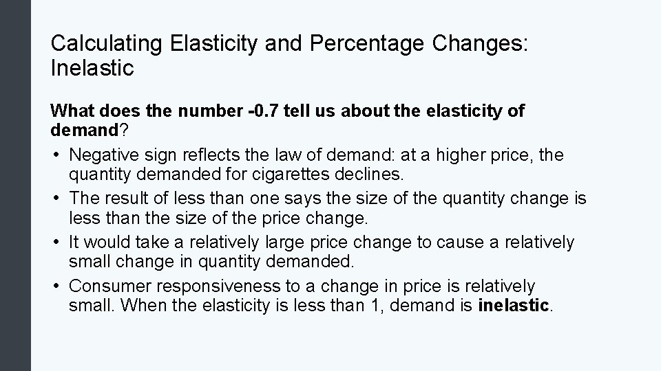 Calculating Elasticity and Percentage Changes: Inelastic What does the number -0. 7 tell us