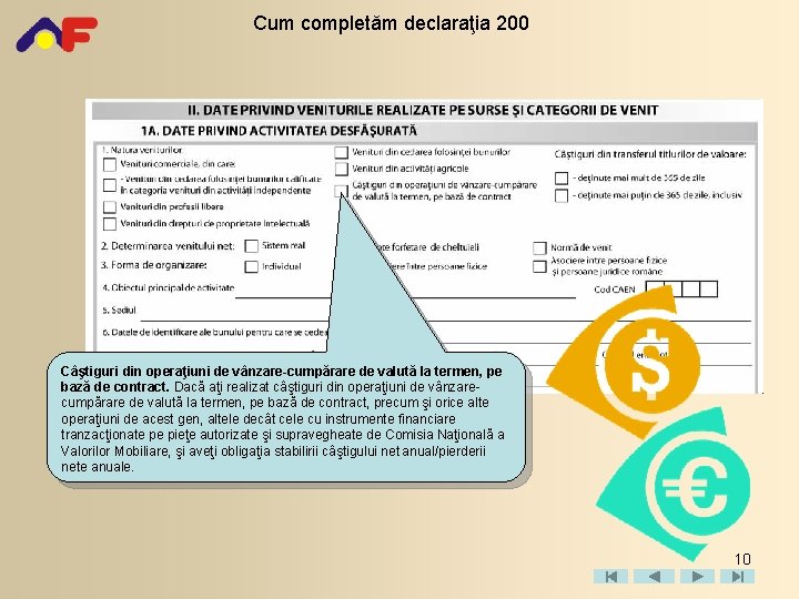 Cum completăm declaraţia 200 Câştiguri din operaţiuni de vânzare-cumpărare de valută la termen, pe