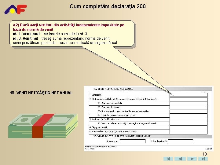 Cum completăm declaraţia 200 a. 2) Dacă aveţi venituri din activităţi independente impozitate pe