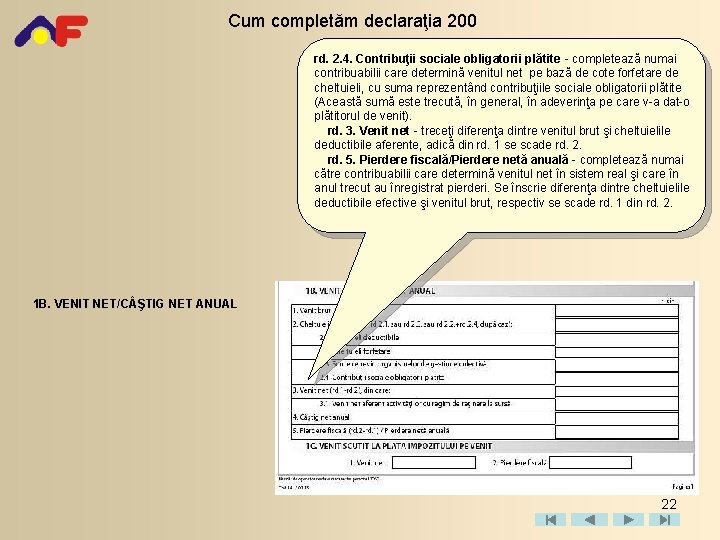 Cum completăm declaraţia 200 rd. 2. 4. Contribuţii sociale obligatorii plătite - completează numai