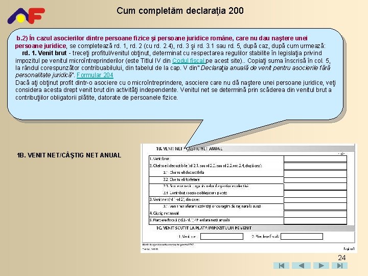 Cum completăm declaraţia 200 b. 2) În cazul asocierilor dintre persoane fizice şi persoane