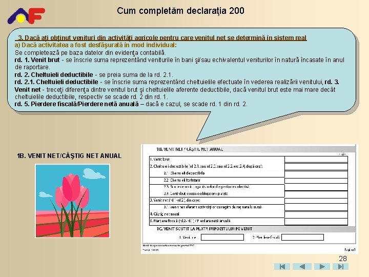 Cum completăm declaraţia 200 3. Dacă aţi obţinut venituri din activităţi agricole pentru care