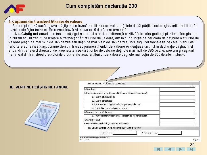 Cum completăm declaraţia 200 4. Câştiguri din transferul titlurilor de valoare Se completează dacă