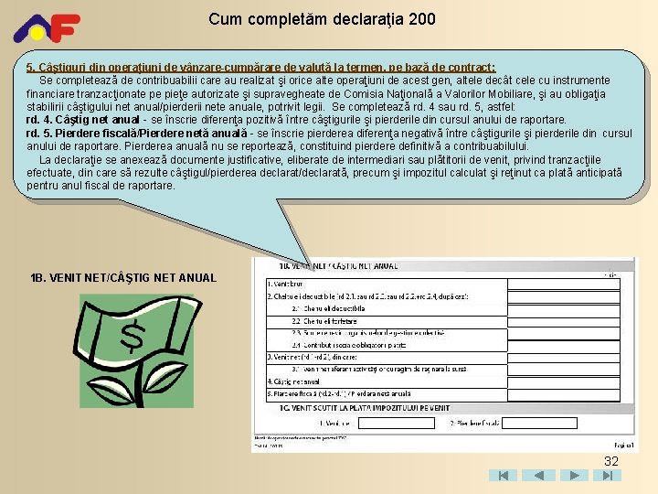 Cum completăm declaraţia 200 5. Câştiguri din operaţiuni de vânzare-cumpărare de valută la termen,