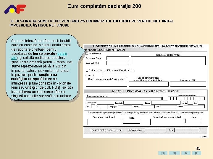 Cum completăm declaraţia 200 III. DESTINAŢIA SUMEI REPREZENT ND 2% DIN IMPOZITUL DATORAT PE