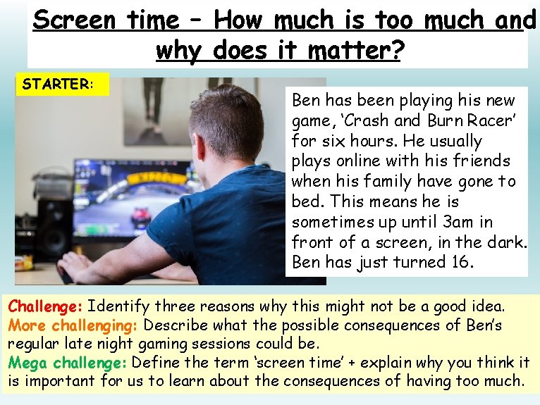 Screen time – How much is too much and why does it matter? STARTER: