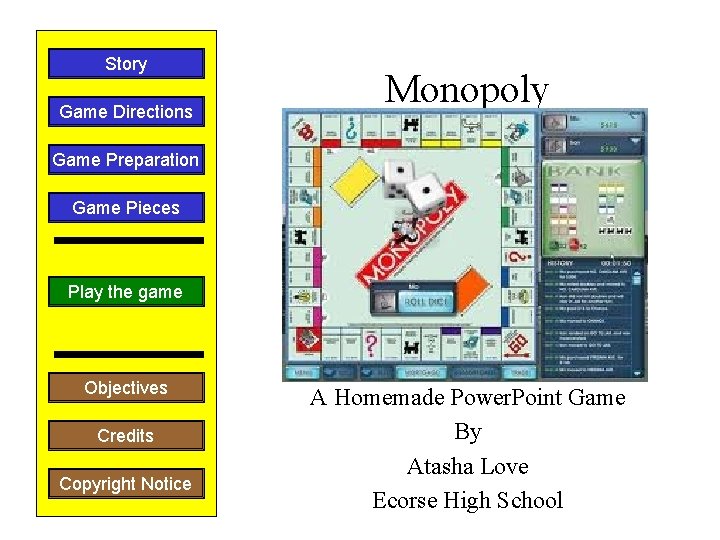 Story Game Directions Monopoly Game Preparation Game Pieces Play the game Objectives Credits Copyright