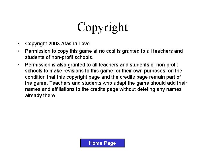 Copyright • • • Copyright 2003 Atasha Love Permission to copy this game at